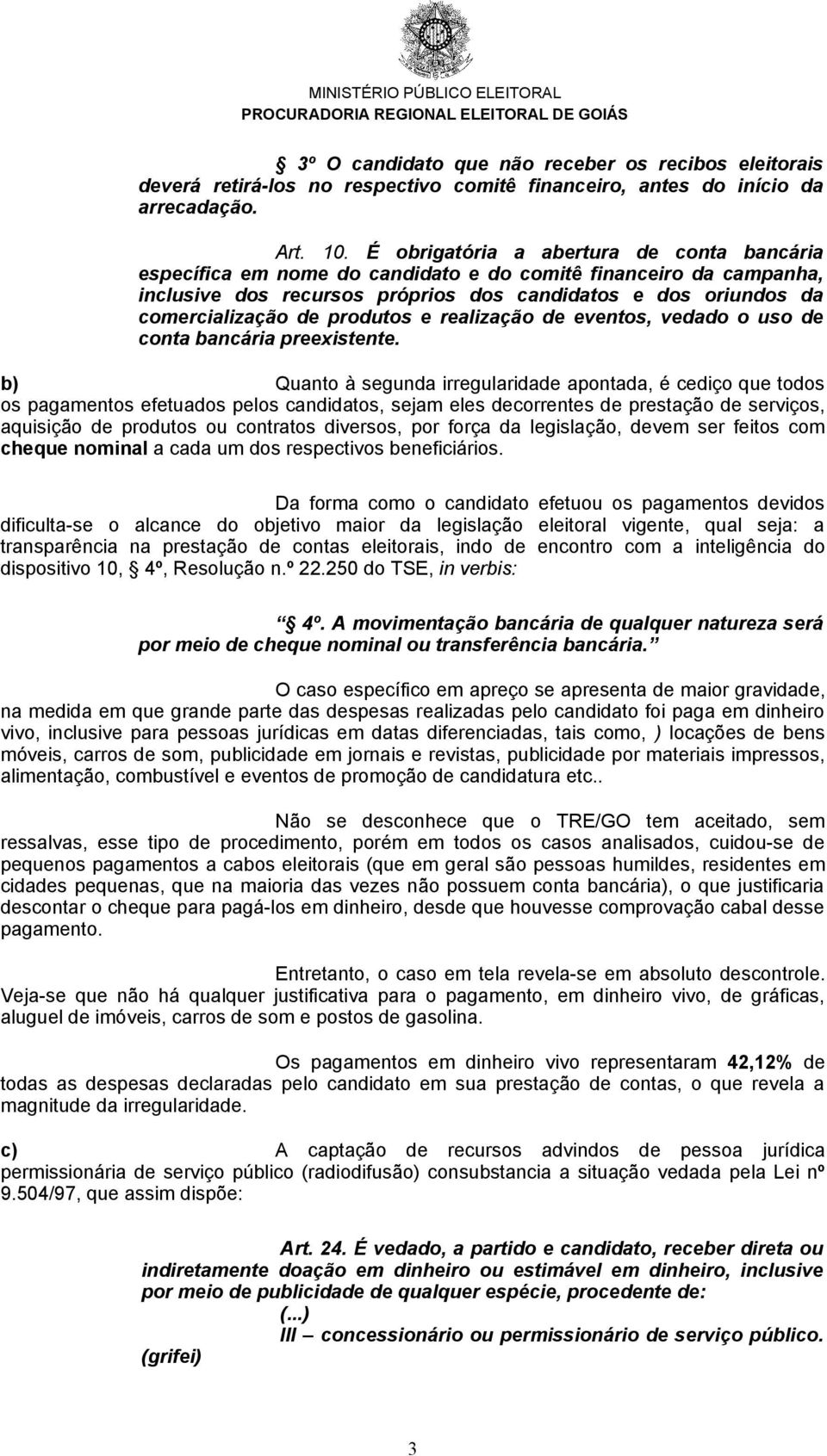 produtos e realização de eventos, vedado o uso de conta bancária preexistente.