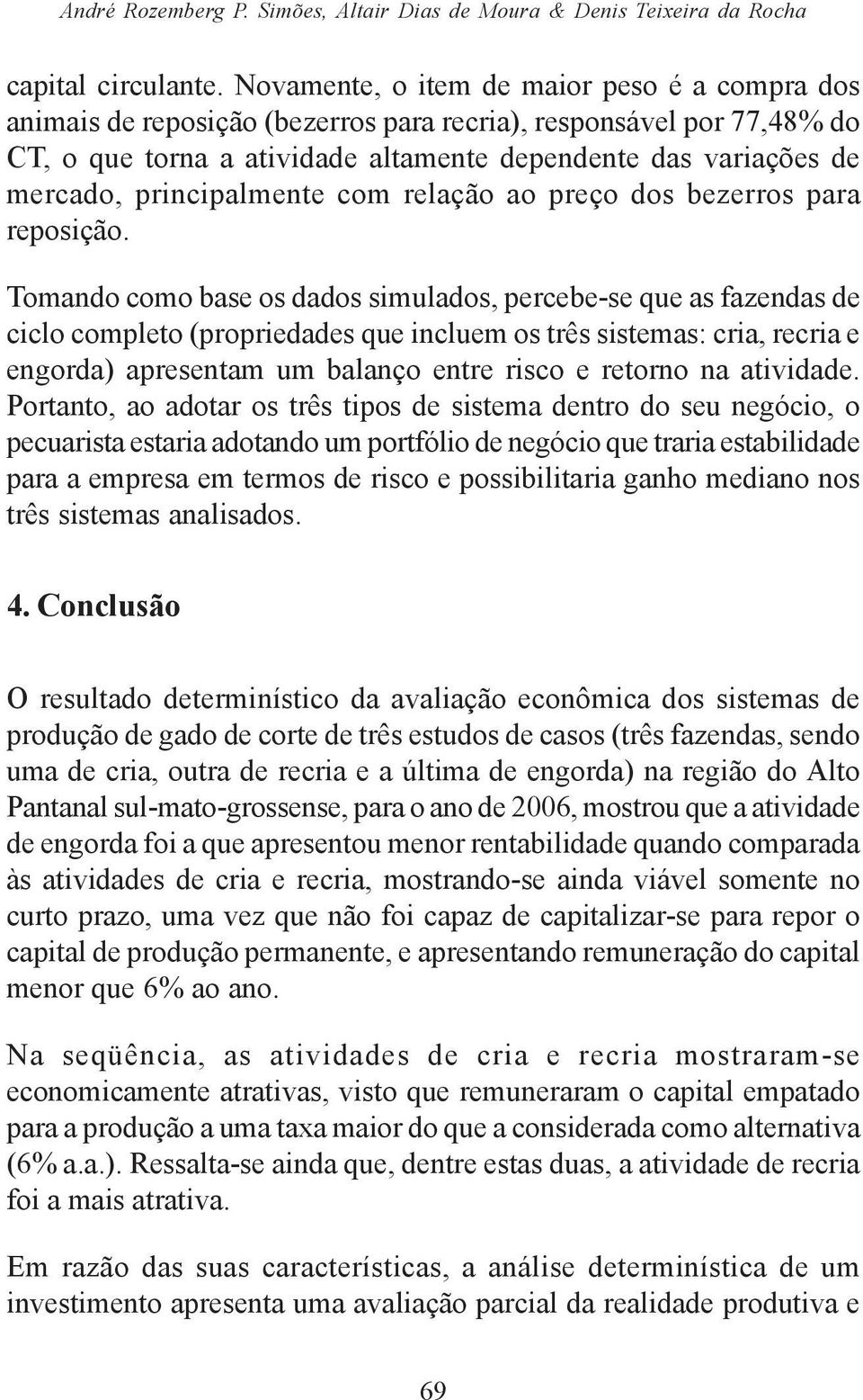 principalmente com relação ao preço dos bezerros para reposição.