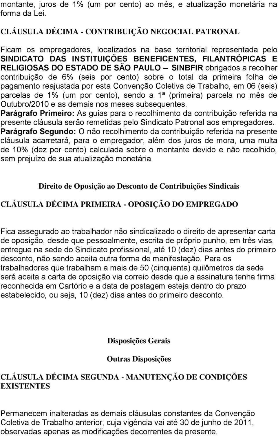 DE SÃO PAULO SINBFIR obrigados a recolher contribuição de 6% (seis por cento) sobre o total da primeira folha de pagamento reajustada por esta Convenção Coletiva de Trabalho, em 06 (seis) parcelas de