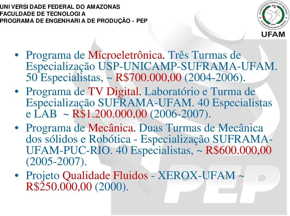 40 Especialistas e LAB ~ R$1.200.000,00 (2006-2007). Programa de Mecânica.
