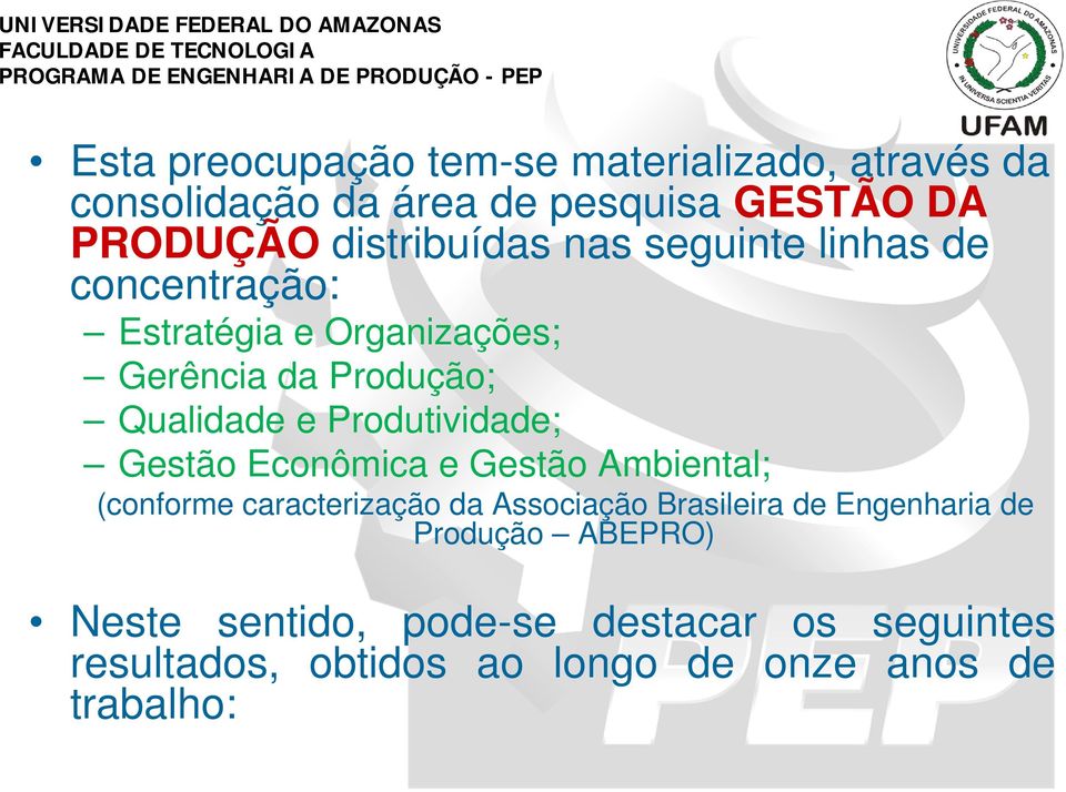 Produtividade; Gestão Econômica e Gestão Ambiental; (conforme caracterização da Associação Brasileira de