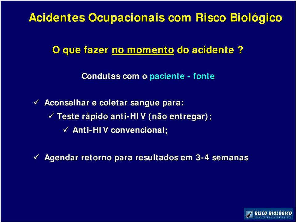 sangue para: Teste rápido r anti-hiv (não entregar);