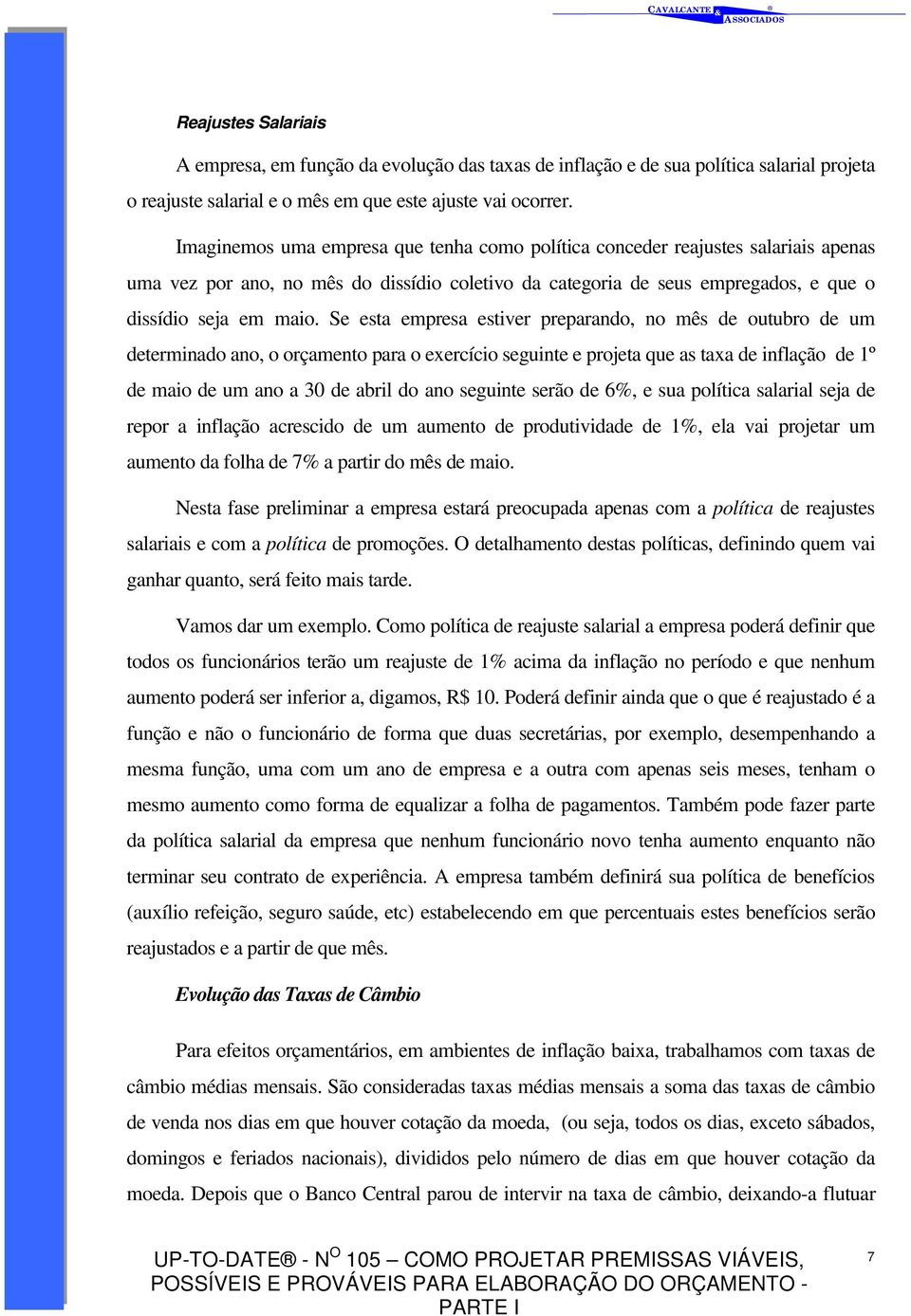 Se esta empresa estiver preparando, no mês de outubro de um determinado ano, o orçamento para o exercício seguinte e projeta que as taxa de inflação de 1º de maio de um ano a 30 de abril do ano