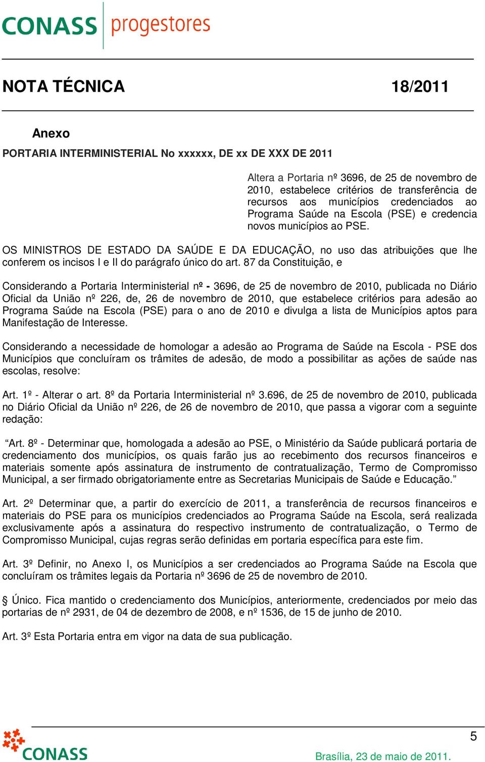 87 da Constituição, e Considerando a Portaria Interministerial nº - 3696, de 25 de novembro de 2010, publicada no Diário Oficial da União nº 226, de, 26 de novembro de 2010, que estabelece critérios