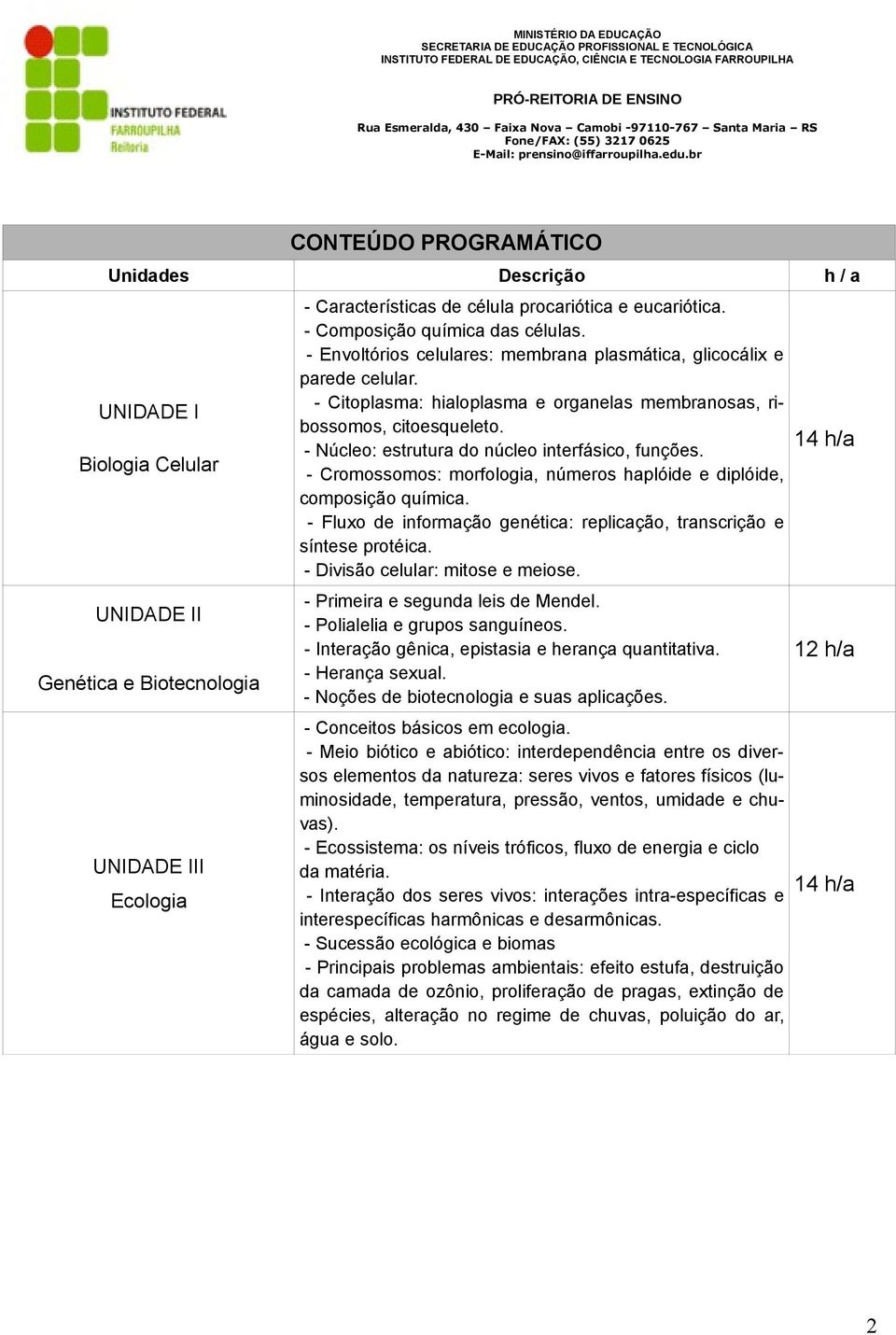 - Núcleo: estrutura do núcleo interfásico, funções. - Cromossomos: morfologia, números haplóide e diplóide, composição química.