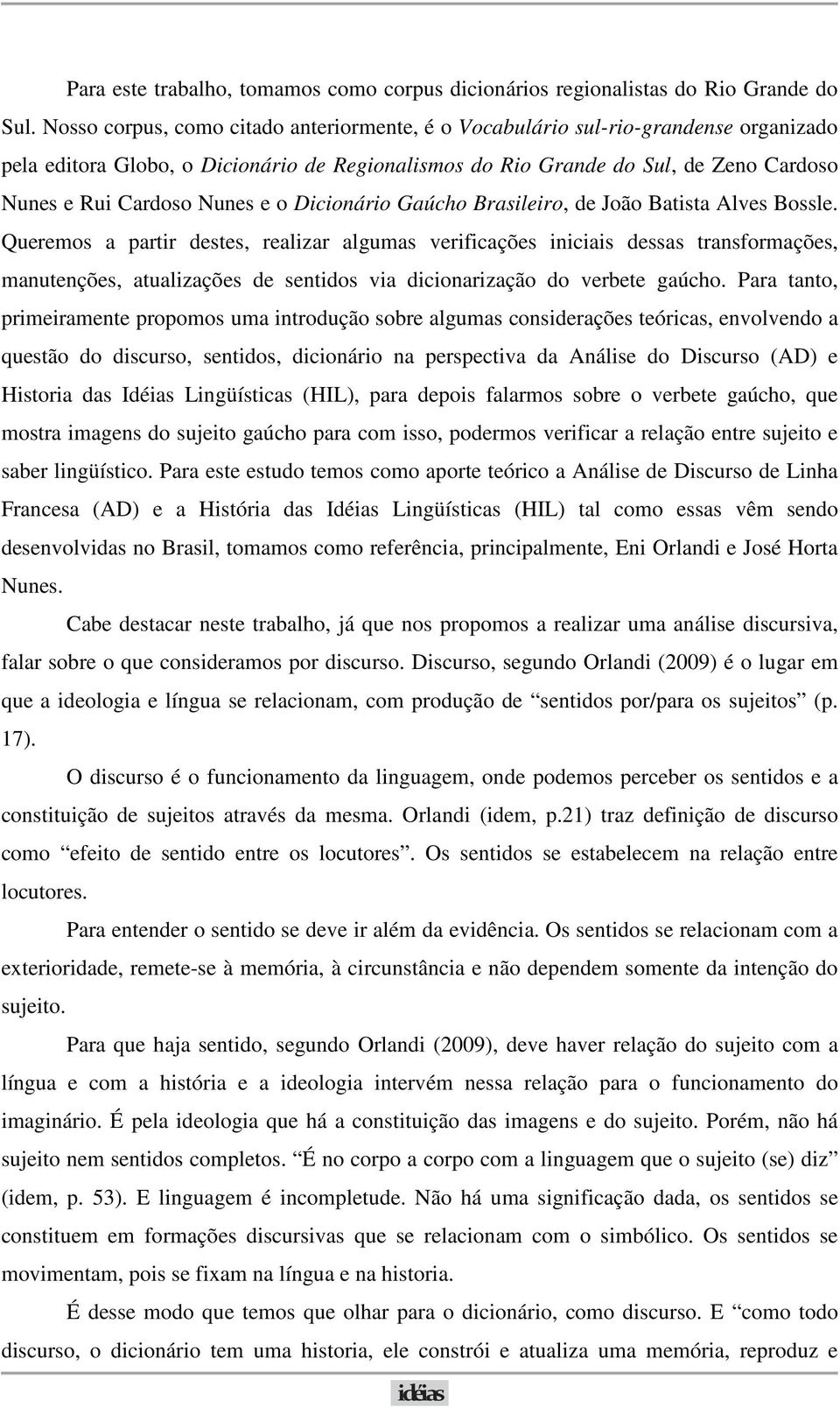 e o Dicionário Gaúcho Brasileiro, de João Batista Alves Bossle.