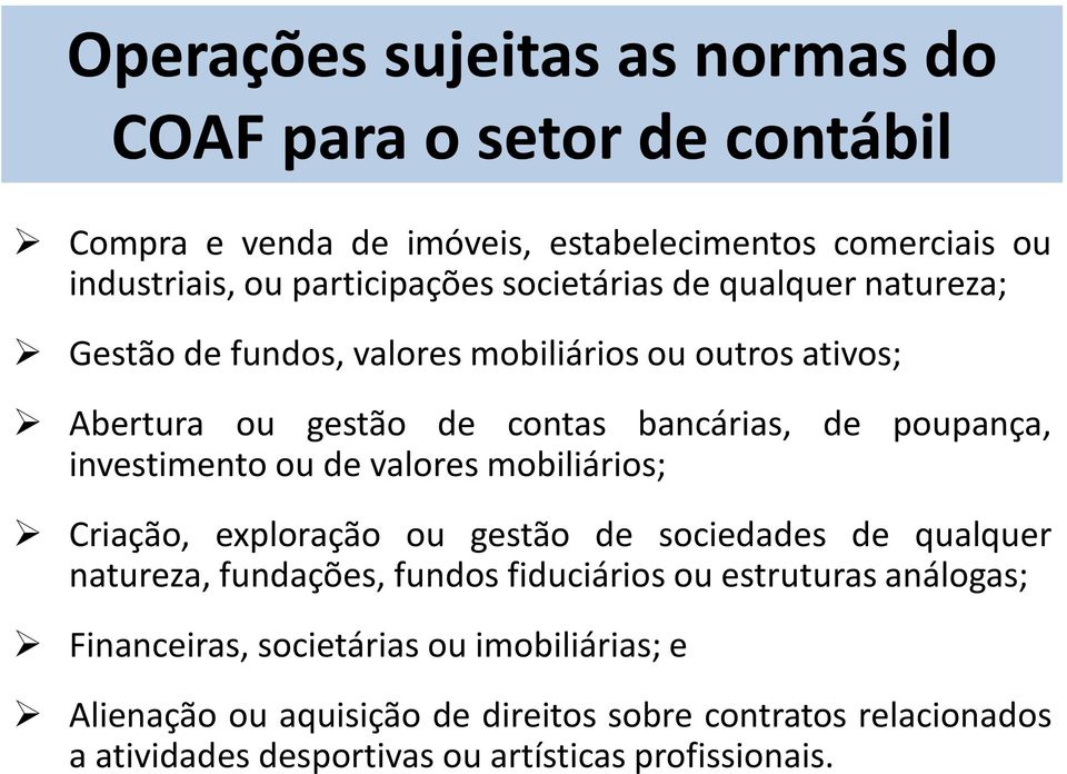 investimento ou de valores mobiliários; Criação, exploração ou gestão de sociedades de qualquer natureza, fundações, fundos fiduciários ou estruturas