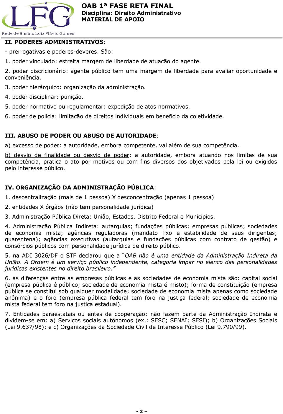 podr normativo ou rgulamntar: xpdição d atos normativos. 6. podr d polícia: limitação d diritos individuais m bnfício da coltividad. III.