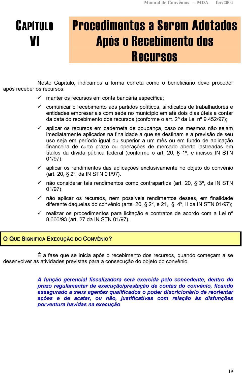 recebimento dos recursos (conforme o art. 2º da Lei nº 9.