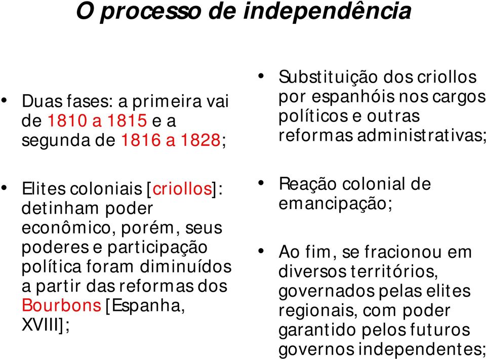 XVIII]; Substituição dos criollos por espanhóis nos cargos políticos e outras reformas administrativas; Reação colonial de