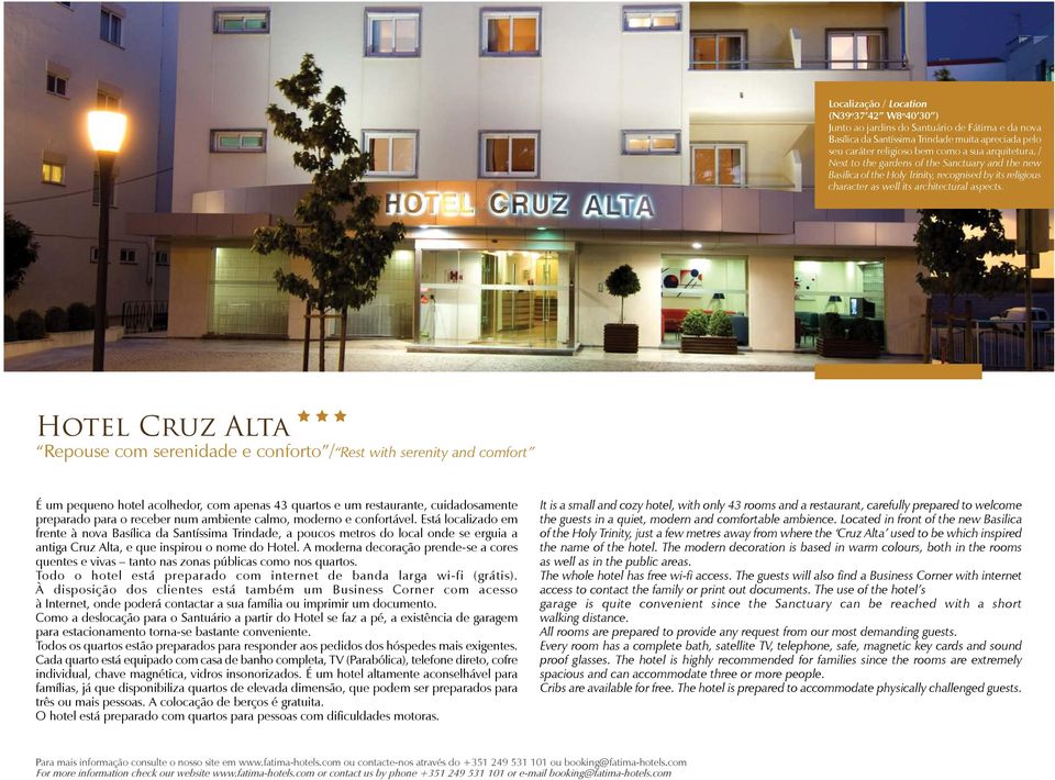 Hotel Cruz Alta Repouse com serenidade e conforto / Rest with serenity and comfort É um pequeno hotel acolhedor, com apenas 43 quartos e um restaurante, cuidadosamente preparado para o receber num