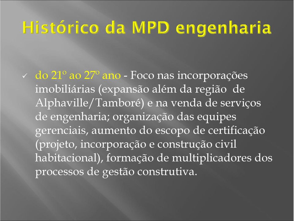 gerenciais, aumento do escopo de certificação (projeto, incorporação e construção