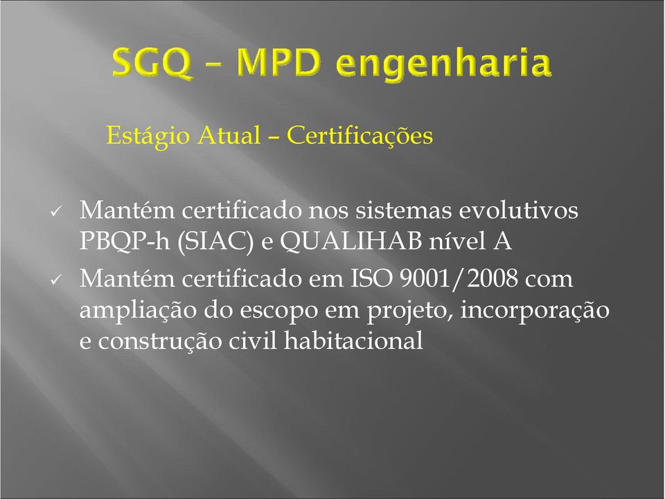 Mantém certificado em ISO 9001/2008 com ampliação do