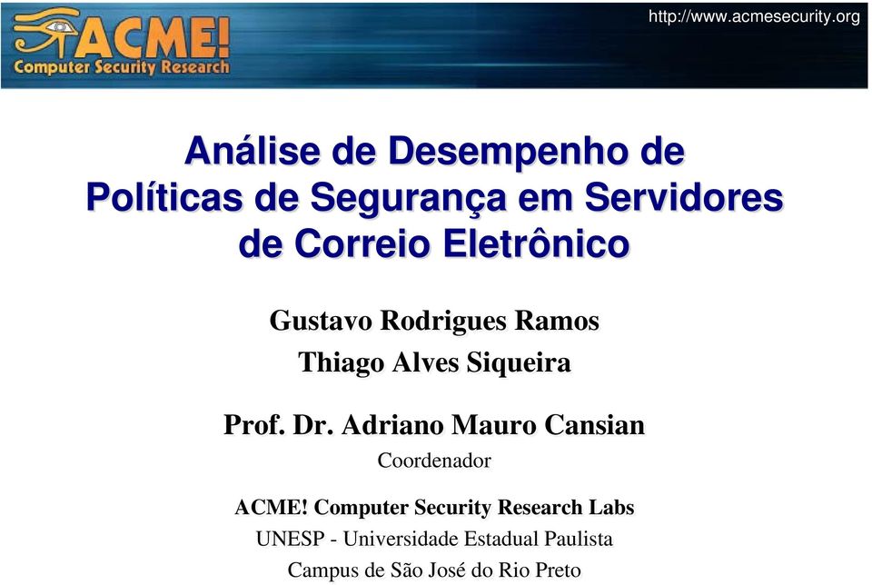 Dr. Adriano Mauro Cansian Coordenador ACME!
