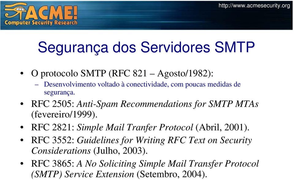 RFC 2821: Simple Mail Tranfer Protocol (Abril, 2001).