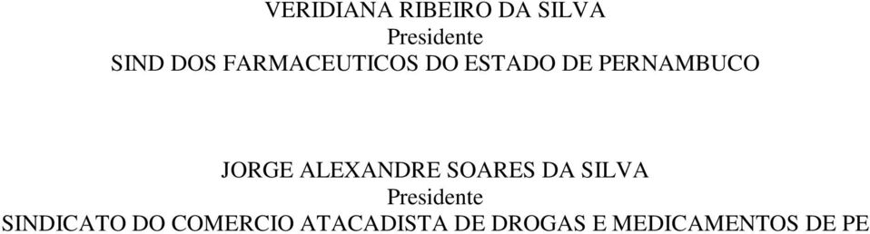 ALEXANDRE SOARES DA SILVA Presidente SINDICATO