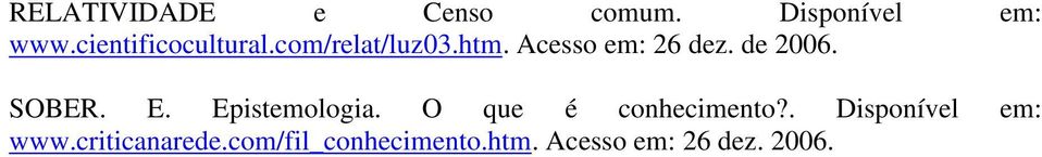 de 2006. SOBER. E. Epistemologia. O que é conhecimento?