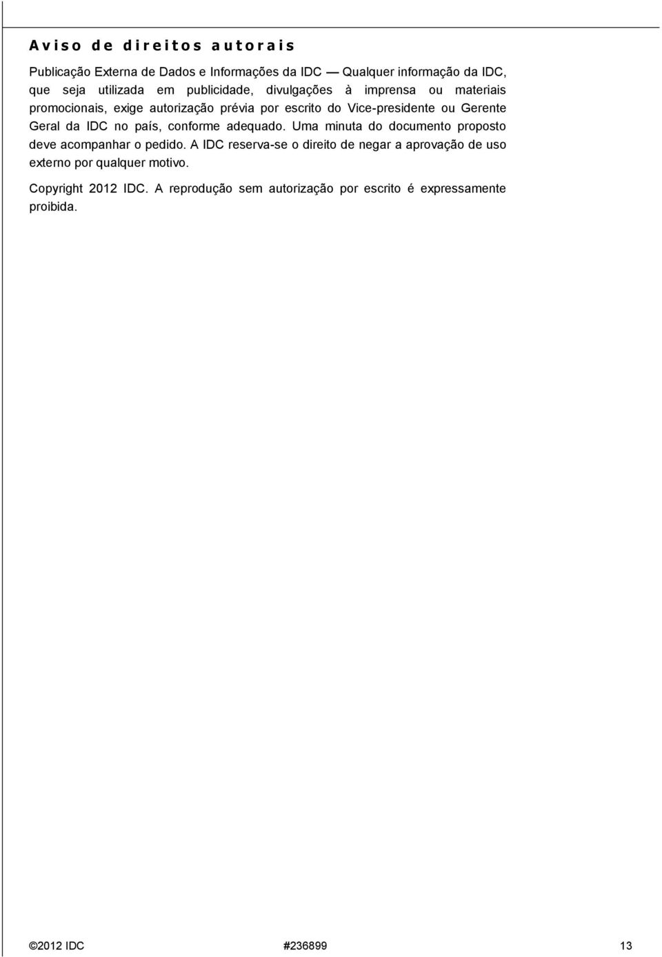 IDC no país, conforme adequado. Uma minuta do documento proposto deve acompanhar o pedido.