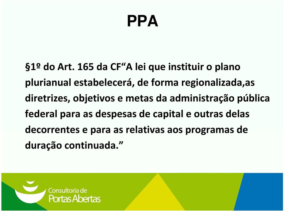 forma regionalizada,as diretrizes, objetivos e metas da administração