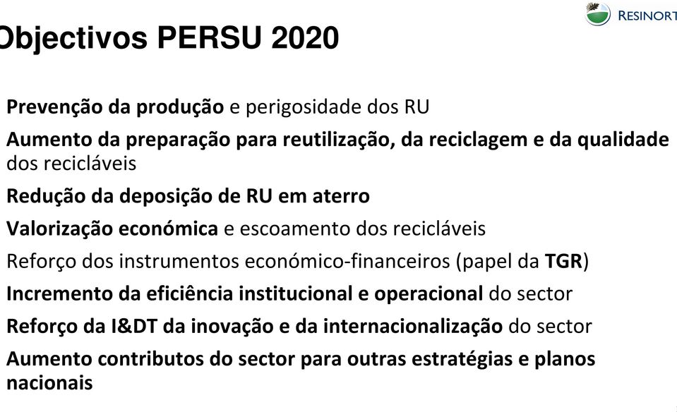 dos instrumentos económico-financeiros (papel da TGR) Incremento da eficiência institucional e operacional do sector Reforço