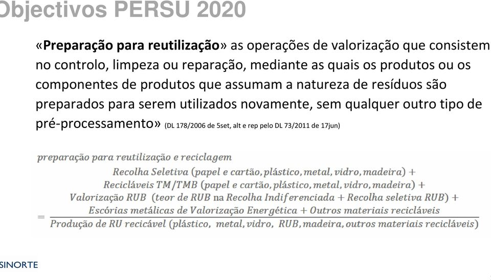 de produtos que assumam a natureza de resíduos são preparados para serem utilizados novamente,