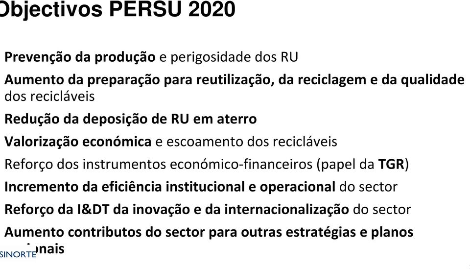 dos instrumentos económico-financeiros (papel da TGR) Incremento da eficiência institucional e operacional do sector Reforço