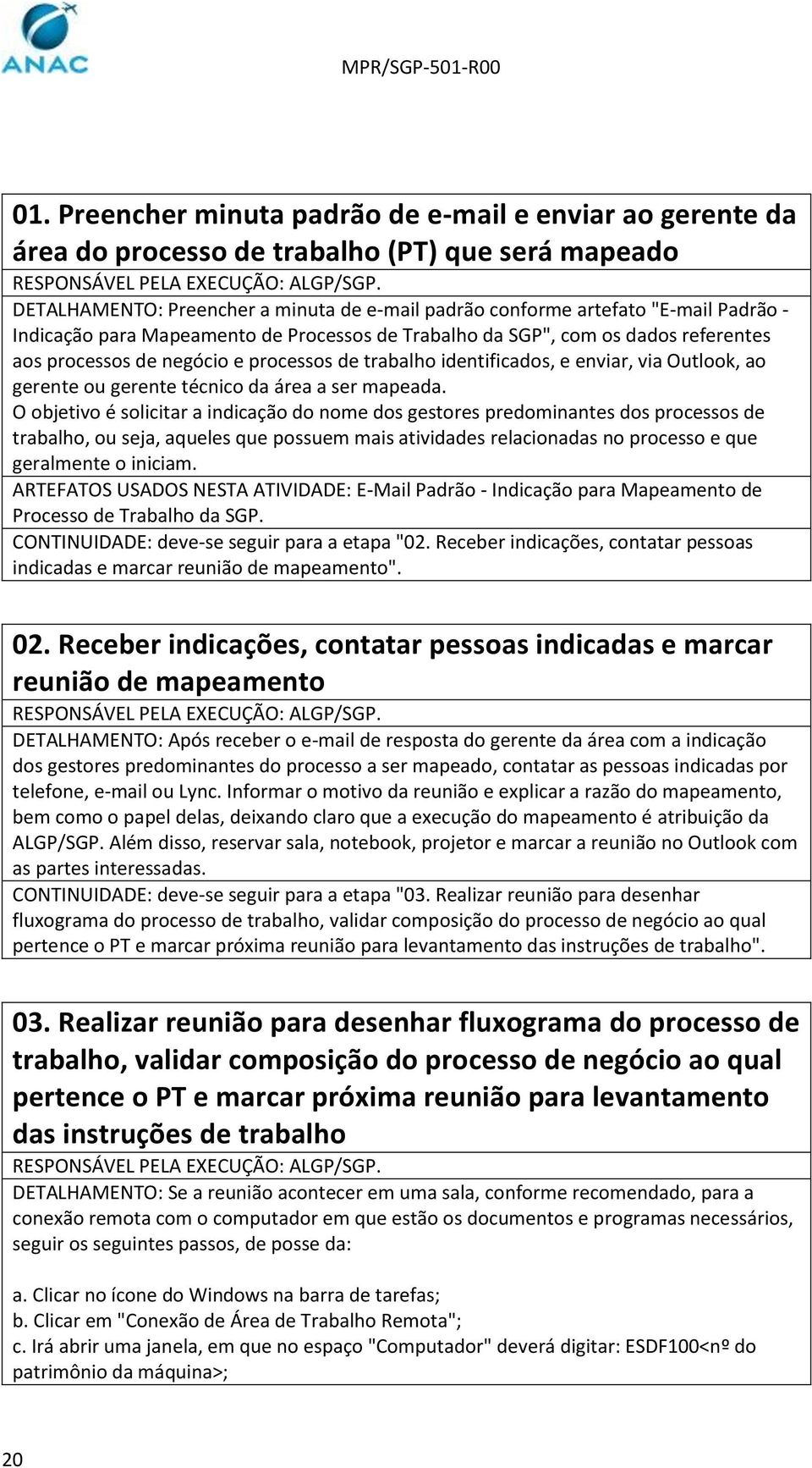 processos de trabalho identificados, e enviar, via Outlook, ao gerente ou gerente técnico da área a ser mapeada.