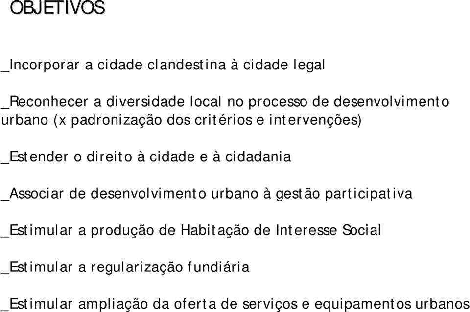 cidadania _Associar de desenvolvimento urbano à gestão participativa _Estimular a produção de Habitação de