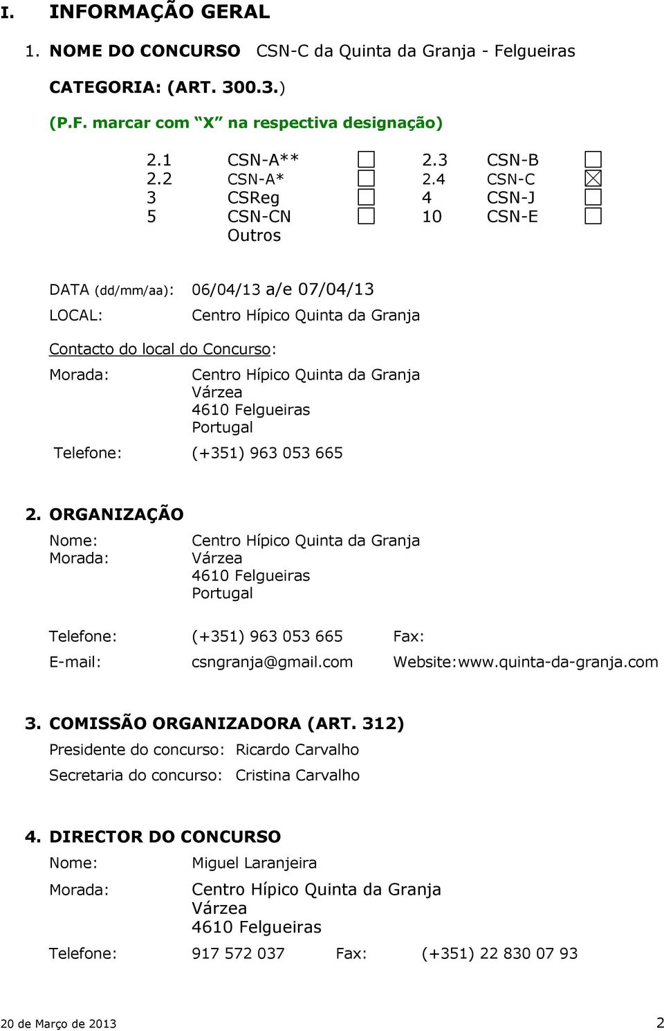 Várzea 4610 Felgueiras Portugal Telefone: (+351) 963 053 665 2.