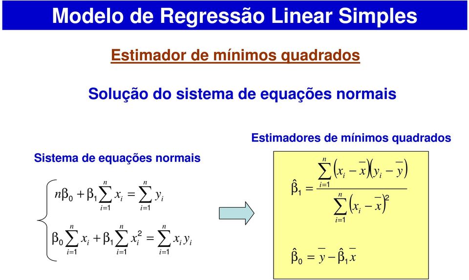 sstema de equações normas y x ˆ ˆ β β ( )( ) ( ) β n n x x