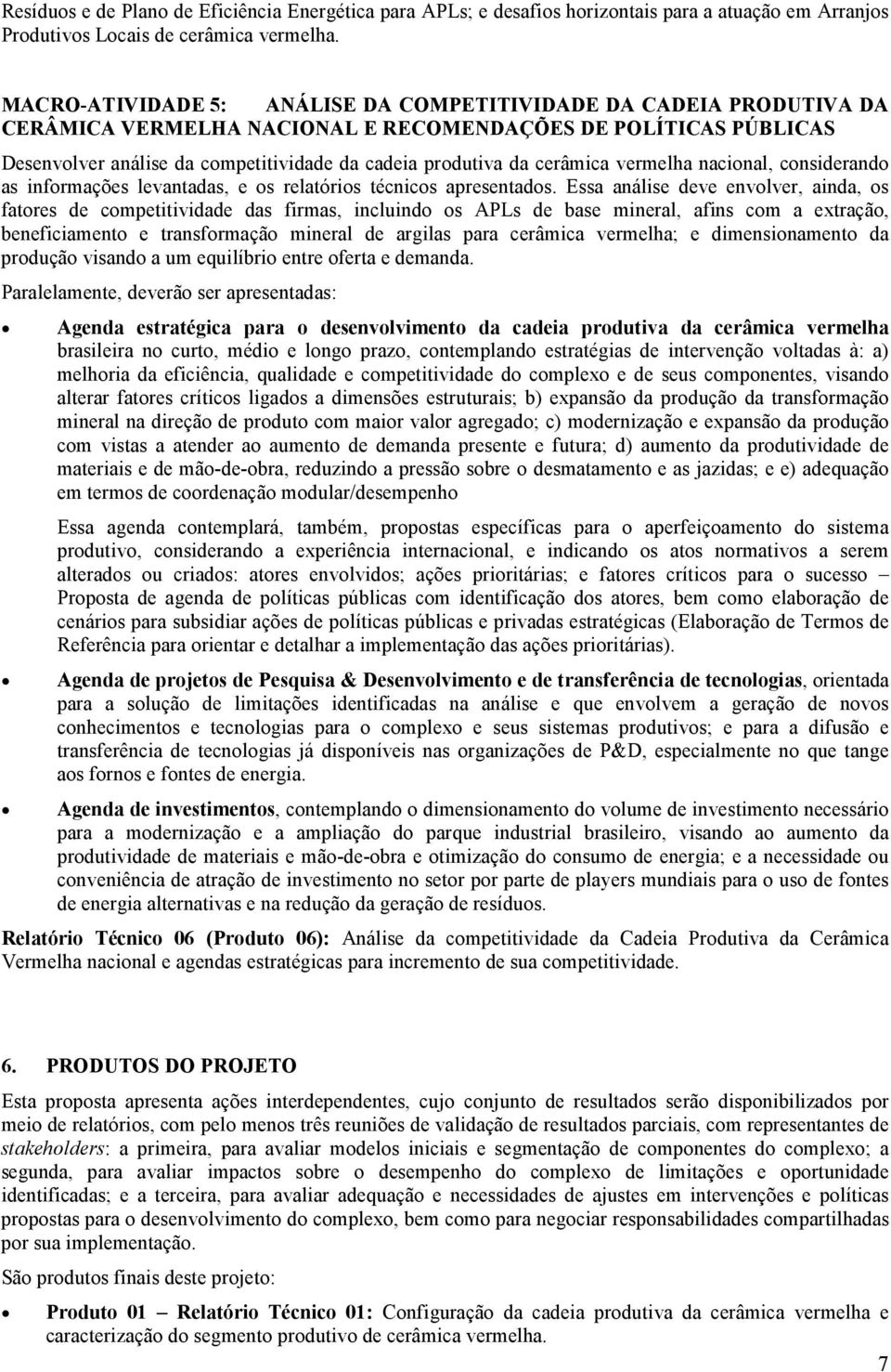 cerâmica vermelha nacional, considerando as informações levantadas, e os relatórios técnicos apresentados.