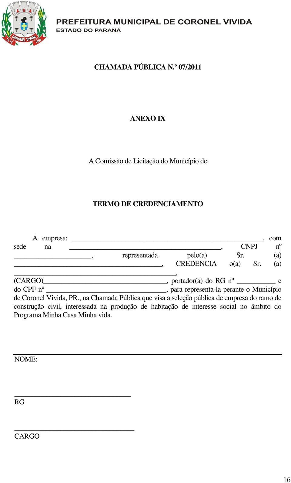 representada pelo(a) Sr. (a), CREDENCIA o(a) Sr.