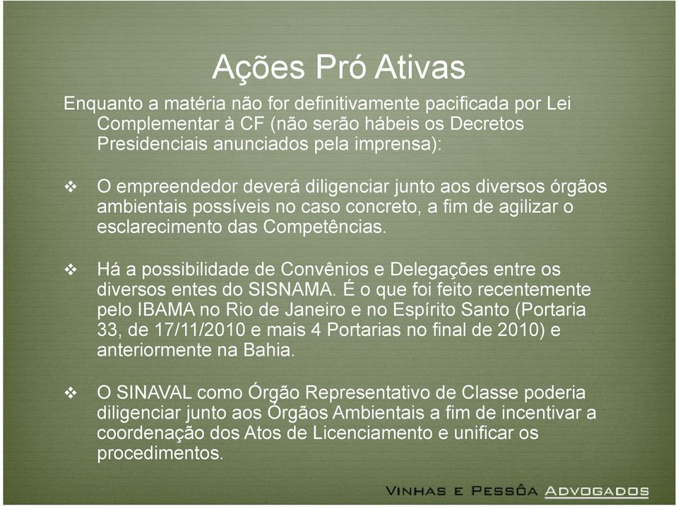 Há a possibilidade de Convênios e Delegações entre os diversos entes do SISNAMA.