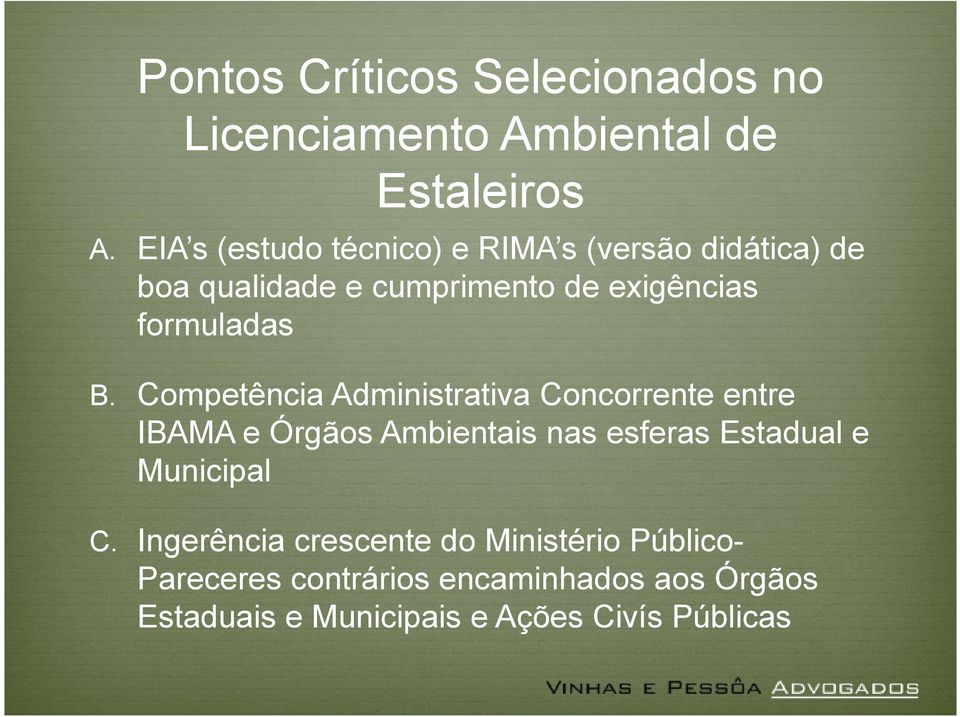 B. Competência Administrativa Concorrente entre IBAMA e Órgãos Ambientais nas esferas Estadual e