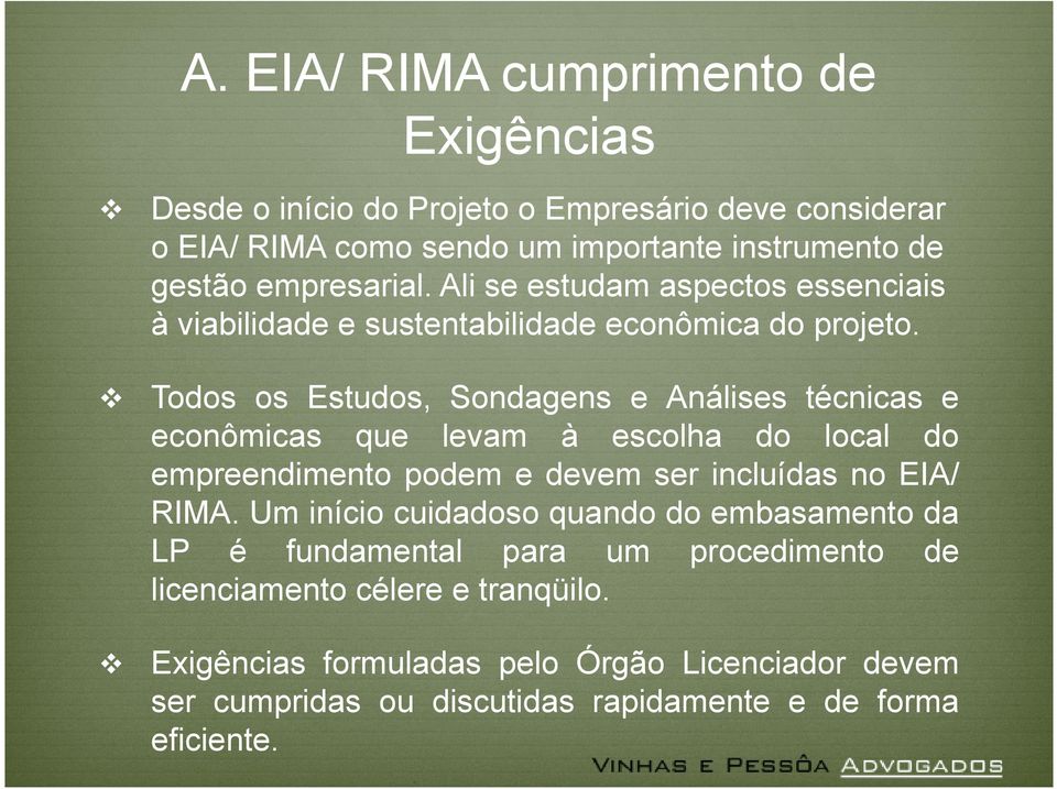 Todos os Estudos, Sondagens e Análises técnicas e econômicas que levam à escolha do local do empreendimento podem e devem ser incluídas no EIA/ RIMA.