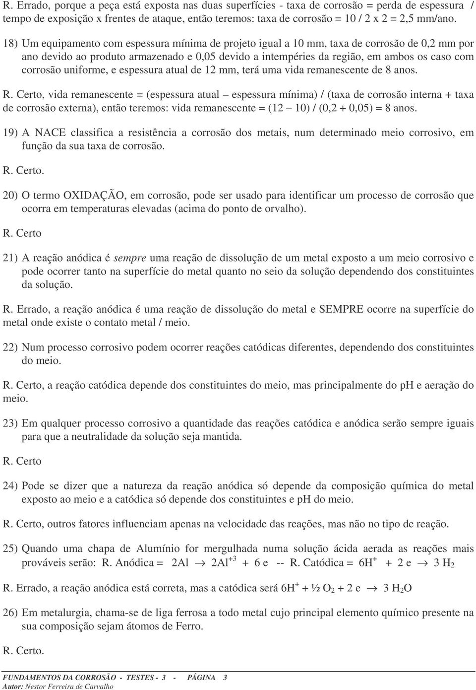 uniforme, e espessura atual de 12 mm, terá uma vida remanescente de 8 anos.