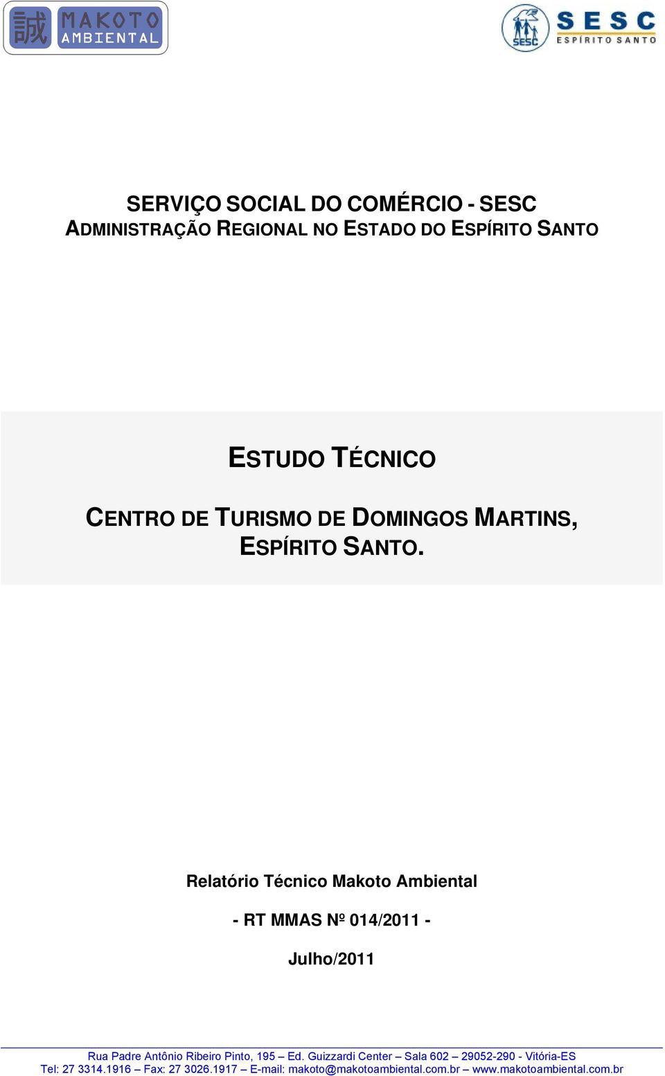 Relatório Técnico Makoto Ambiental - RT MMAS Nº 014/2011 - Julho/2011 Rua Padre Antônio Ribeiro Pinto,