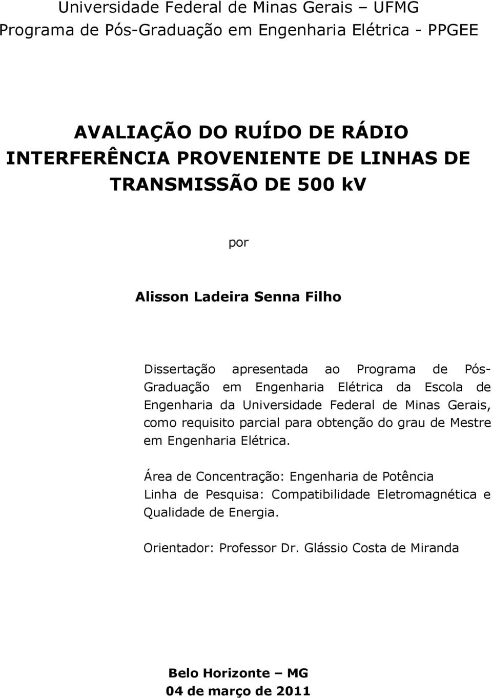 Universidade Federal de Minas Gerais, como requisito parcial para obtenção do grau de Mestre em Engenharia Elétrica.
