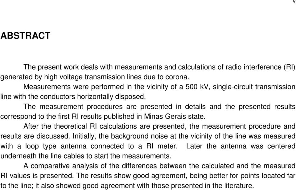 The measurement procedures are presented in details and the presented results correspond to the first RI results published in Minas Gerais state.