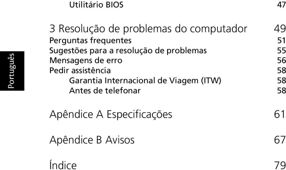 erro 56 Pedir assistência 58 Garantia Internacional de Viagem (ITW) 58