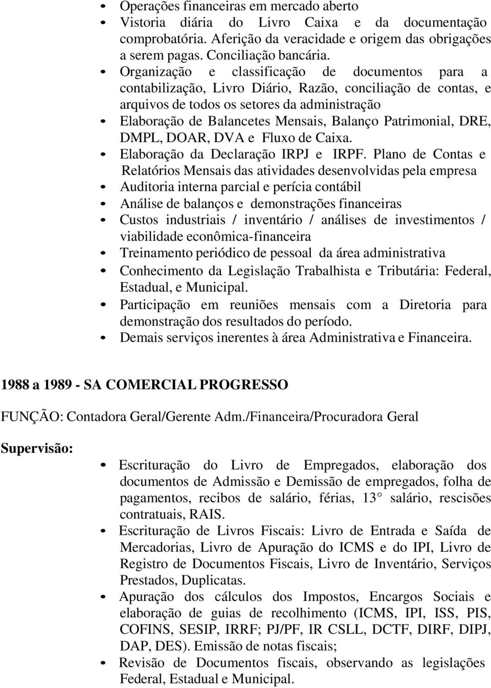 Patrimonial, DRE, DMPL, DOAR, DVA e Fluxo de Caixa. Elaboração da Declaração IRPJ e IRPF.