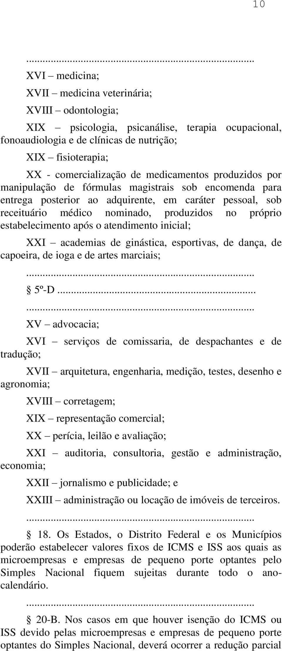 estabelecimento após o atendimento inicial; XXI academias de ginástica, esportivas, de dança, de capoeira, de ioga e de artes marciais; 5º-D.