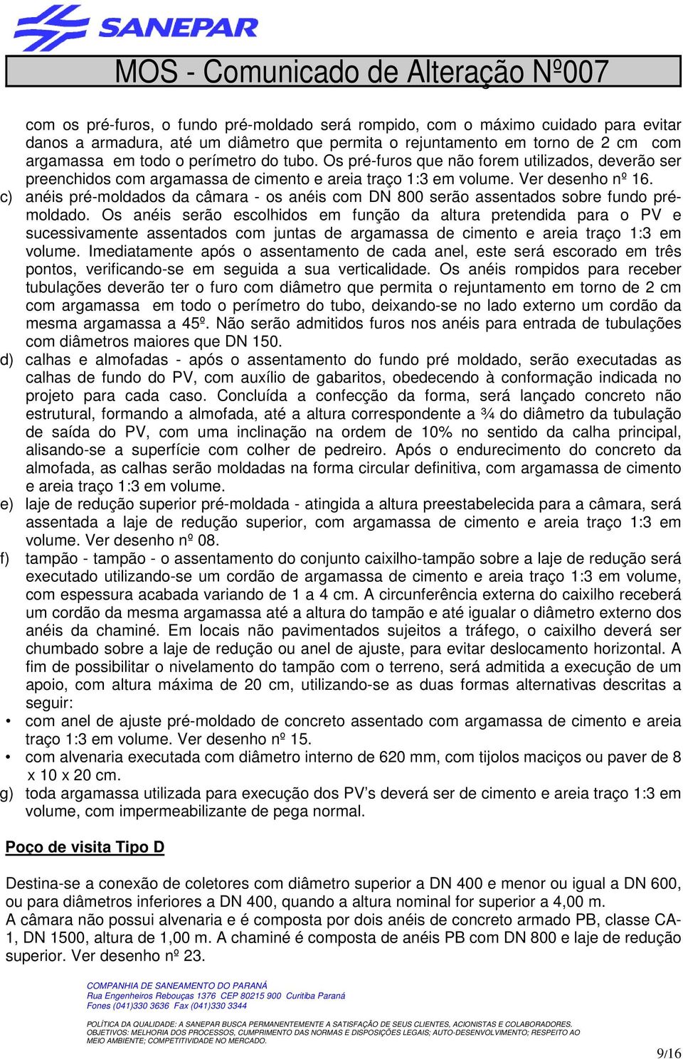 tubo. Os pré-furos que não forem utilizados, deverão ser preenchidos com argamassa de cimento e areia traço 1:3 em volume. Ver desenho nº 16.