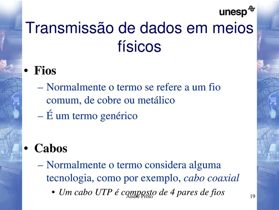 genérico Cabos Normalmente o termo considera alguma tecnologia,