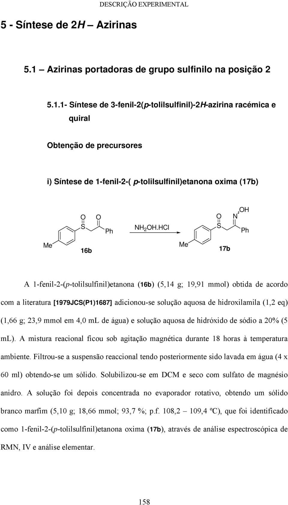 1- Síntese de 3-fenil-2(p-tolilsulfinil)-2H-azirina racémica e quiral btenção de precursores i) Síntese de 1-fenil-2-( p-tolilsulfinil)etanona oxima (17b) S Ph H 2 H.