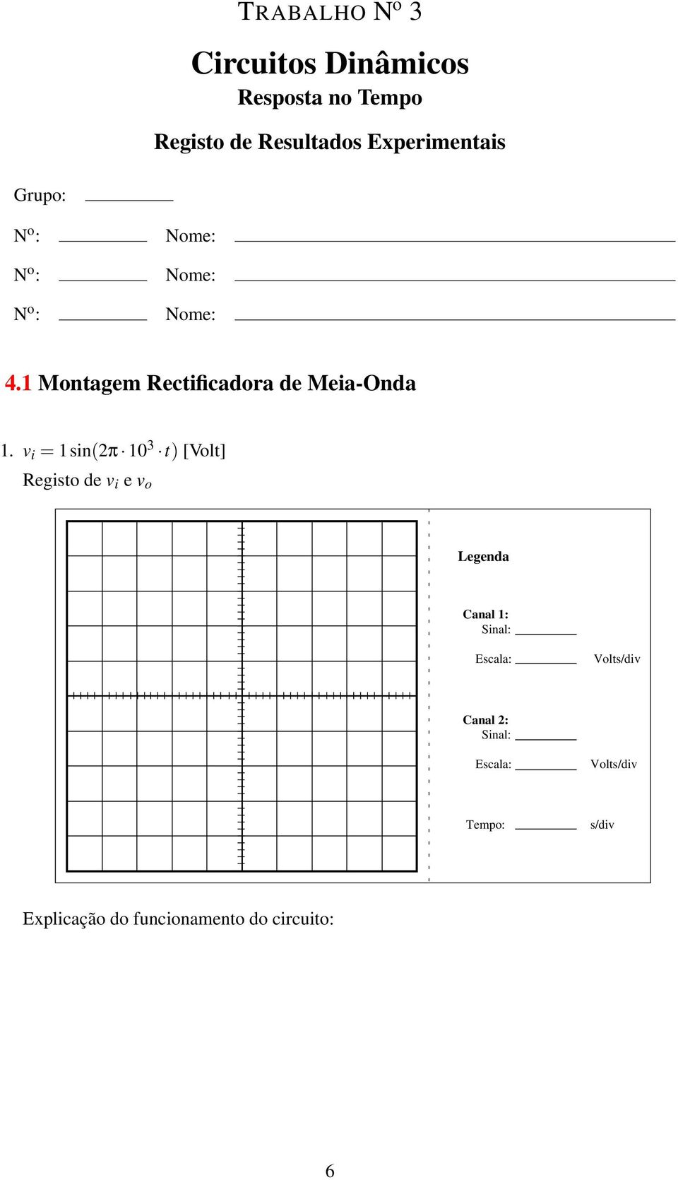 Nome: 4.1 Montagem Rectificadora de Meia-Onda 1.