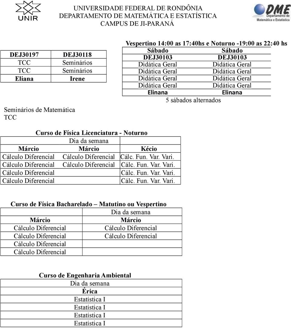 Licenciatura - Noturno Márcio Márcio Kécio Cálc. Fun. Var. Vari.