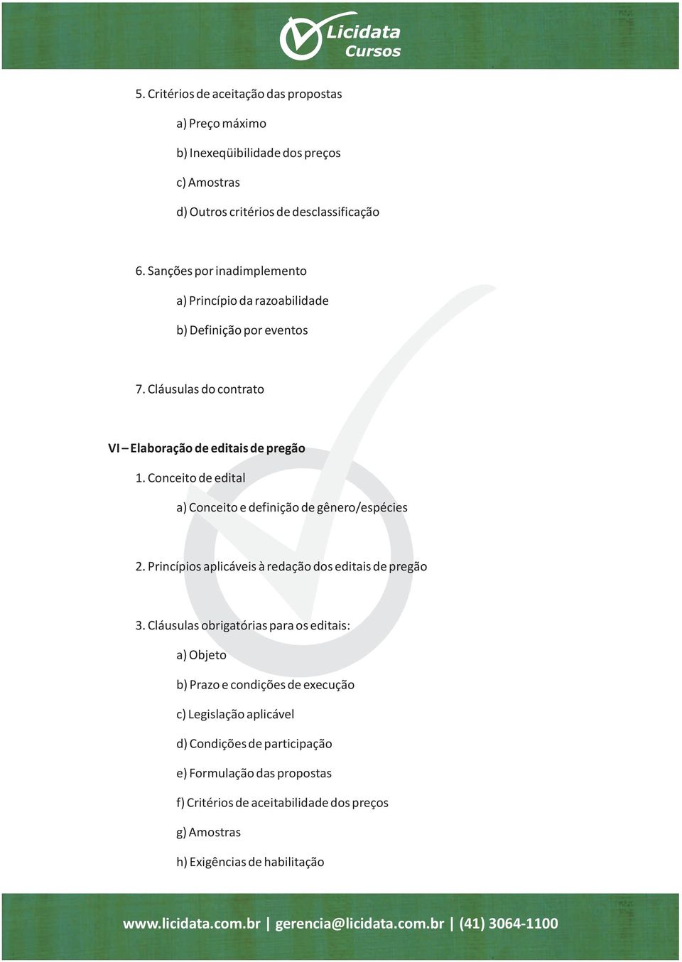 Conceito de edital a) Conceito e definição de gênero/espécies 2. Princípios aplicáveis à redação dos editais de pregão 3.