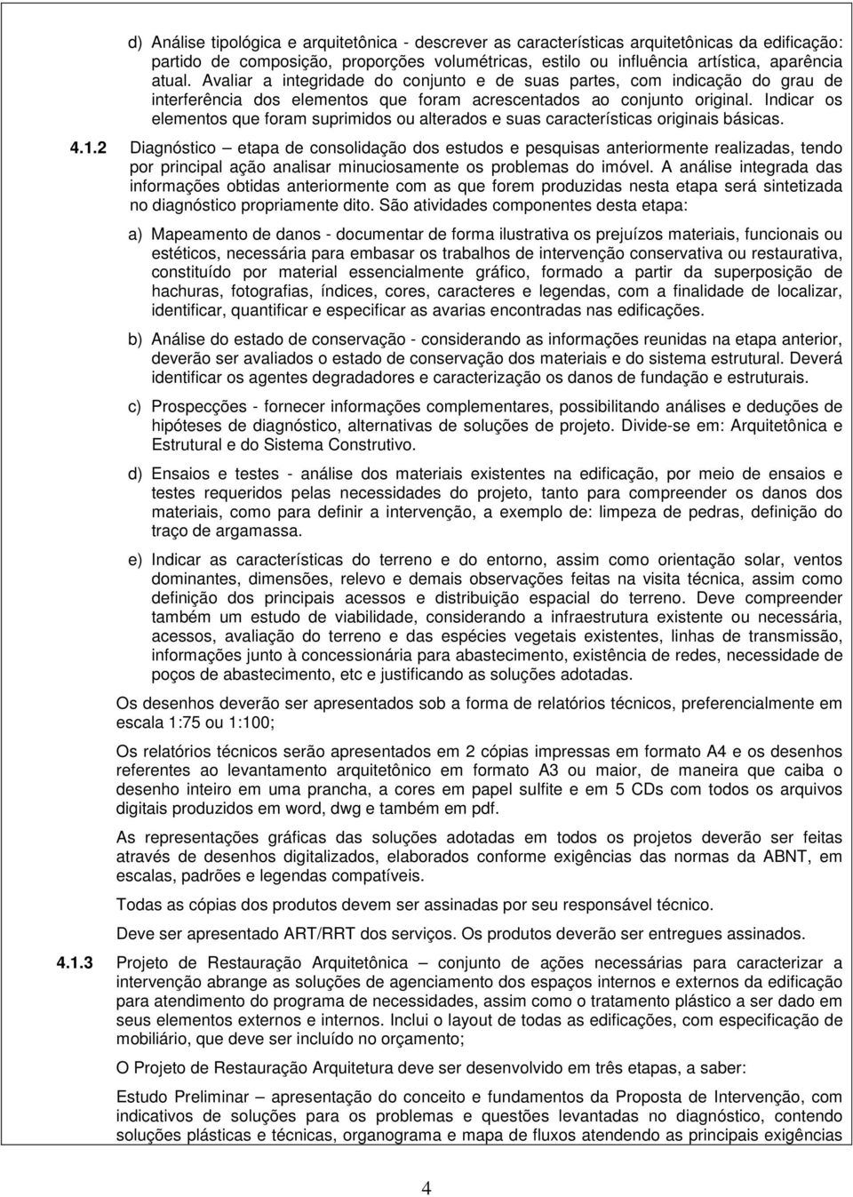 Indicar os elementos que foram suprimidos ou alterados e suas características originais básicas. 4.1.