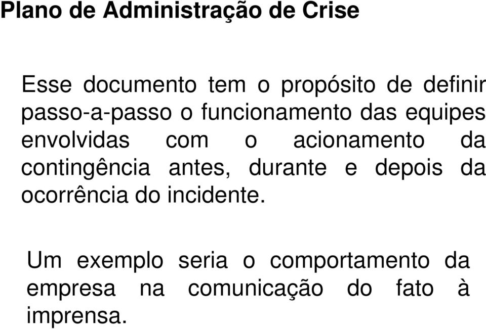 acionamento da contingência antes, durante e depois da ocorrência do